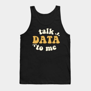 Talk Data To Me Data Scientist Tank Top